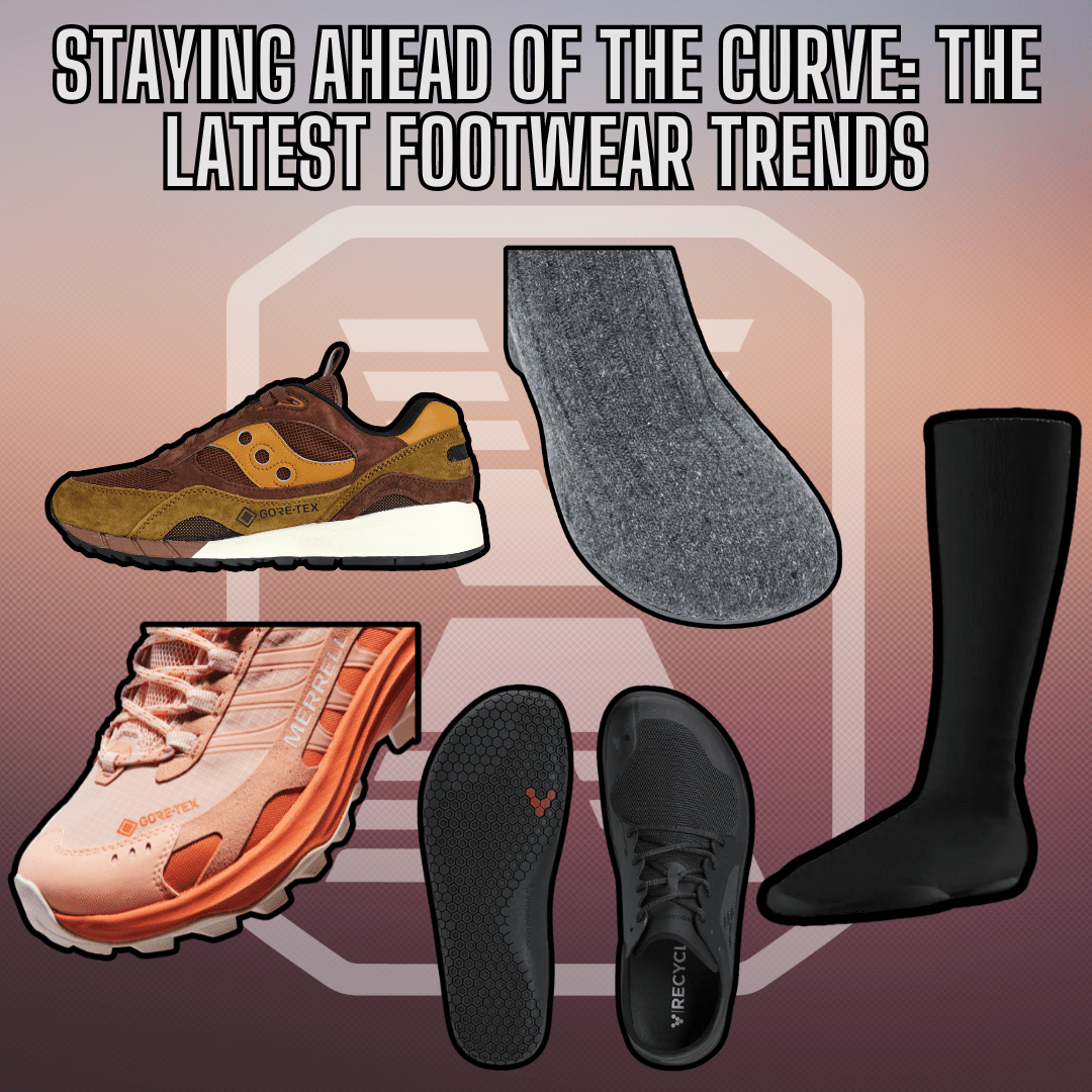 Staying Ahead of the Curve: The Latest Footwear Trends