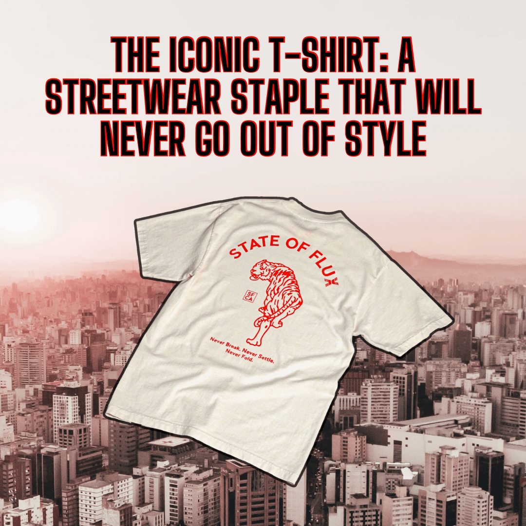 The Iconic T-Shirt: A Streetwear Staple That Will Never Go Out Of Style