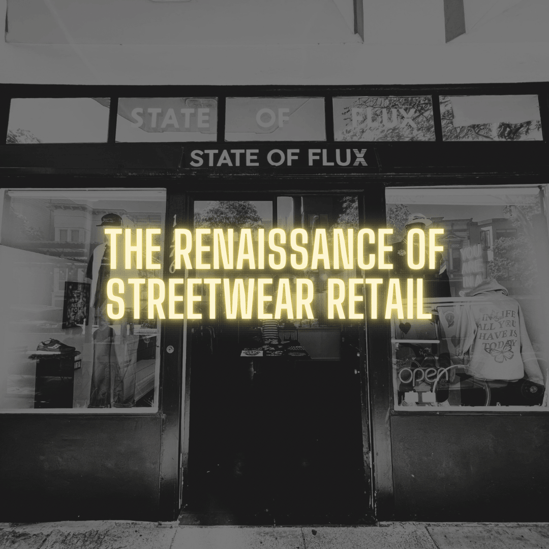 The Renaissance of Streetwear Retail