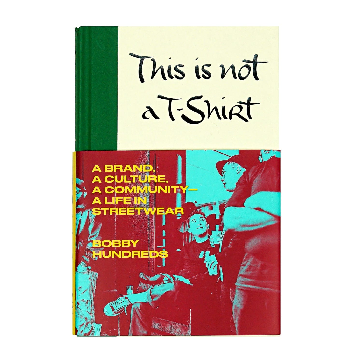 This Is Not a T-Shirt: A Brand, a Culture, a Community―A Life in Streetwear - Taschen Books - State Of Flux