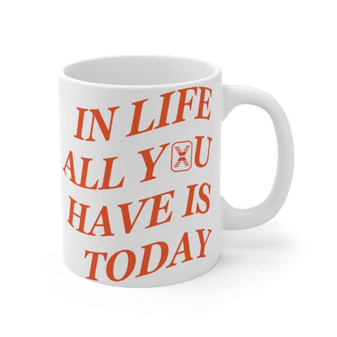 Today Is The Day 11oz Mug in white